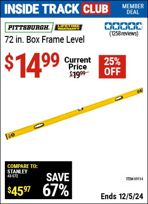 Inside Track Club members can Buy the PITTSBURGH 72 in. Box Frame Level (Item 69114) for $14.99, valid through 12/5/2024.