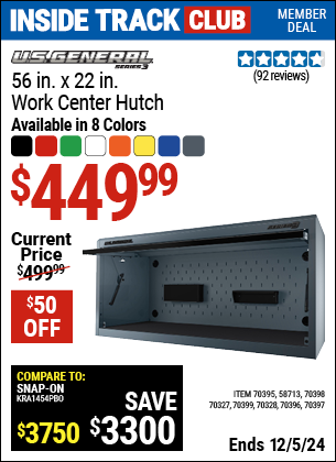 Inside Track Club members can Buy the U.S. GENERAL 56 in. x 22 in. Work Center Hutch, Series 3 (Item 70397/58713/70395/70396/70398/70399/70328/70327) for $449.99, valid through 12/5/2024.