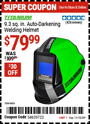 Buy the TITANIUM 9.3 sq. in. Auto-Darkening Welding Helmet (Item 58059) for $79.99, valid through 11/10/2024.