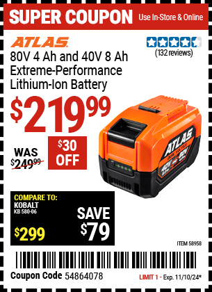 Buy the ATLAS 80V 4.0 Ah and 40V, 8.0 Ah Extreme Performance Lithium-Ion Battery (Item 58958) for $219.99, valid through 11/10/2024.