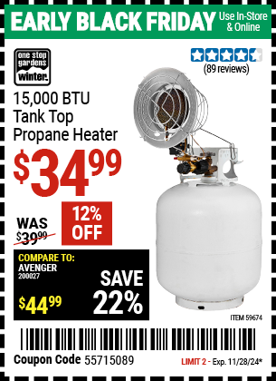 Buy the ONE STOP GARDENS WINTER 15,000 BTU Tank Top Propane Heater (Item 59674) for $34.99, valid through 11/28/2024.