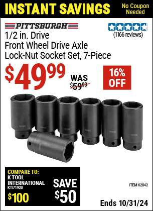 Buy the PITTSBURGH AUTOMOTIVE 1/2 in. Drive Front Wheel Drive Axle Lock-Nut Socket Set 7 Pc. (Item 62842) for $49.99, valid through 10/31/2024.