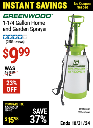 Buy the GREENWOOD 1-1/4 Gallon Home and Garden Sprayer (Item 63124/63145) for $9.99, valid through 10/31/2024.