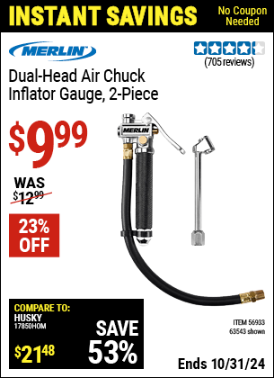 Buy the MERLIN Dual Head Air Chuck Inflator Gauge 2 Pc. (Item 63543/56933) for $9.99, valid through 10/31/2024.