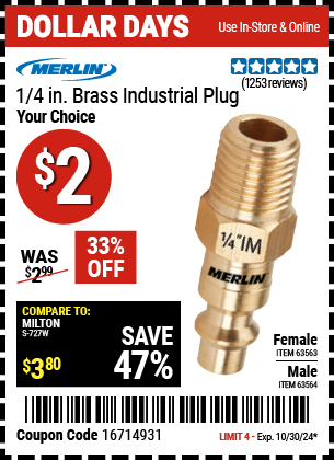 Buy the MERLIN 1/4 in. Brass Industrial Plug (Item 63563/63564) for $2, valid through 10/30/2024.