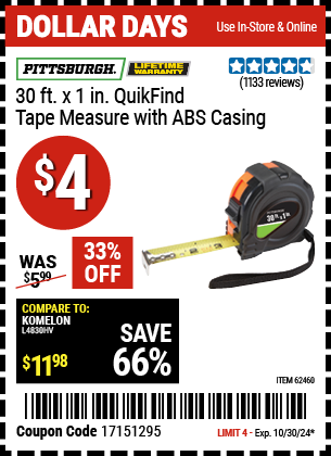 Buy the PITTSBURGH 30 ft. x 1 in. QuikFind Tape Measure with ABS Casing (Item 62460) for $4, valid through 10/30/2024.