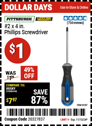 Buy the PITTSBURGH #2 x 4 in. Phillips Screwdriver (Item 94707) for $1, valid through 11/13/2024.