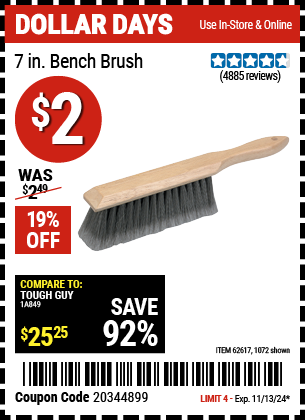 Buy the 7 in. Bench Brush (Item 01072/62617) for $2, valid through 11/13/2024.