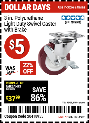 Buy the 3 in. Polyurethane Light Duty Swivel Caster with Brake (Item 61854/96408) for $5, valid through 11/13/2024.