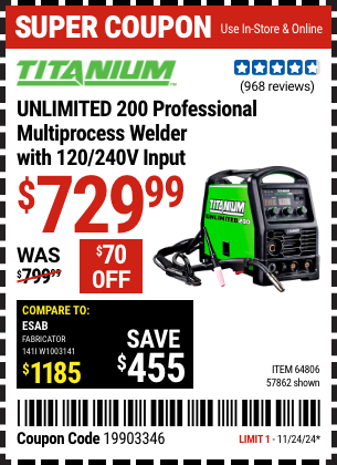 Buy the TITANIUM UNLIMITED 200 Professional Multipurpose Welder with 120/240V Input (Item 57862/64806) for $729.99, valid through 11/24/2024.