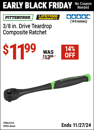 Buy the PITTSBURGH 3/8 in. Drive Teardrop Composite Ratchet (Item 59856/62318) for $11.99, valid through 11/27/2024.