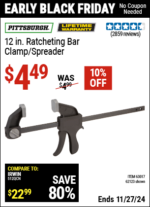 Buy the PITTSBURGH 12 in. Ratcheting Bar Clamp/Spreader (Item 62123/63017) for $4.49, valid through 11/27/2024.