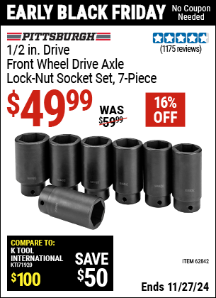 Buy the PITTSBURGH AUTOMOTIVE 1/2 in. Drive Front Wheel Drive Axle Lock-Nut Socket Set, 7-Piece (Item 62842) for $49.99, valid through 11/27/2024.