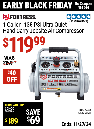 Buy the FORTRESS 1 Gallon, 135 PSI Ultra Quiet Oil-Free Hand-Carry Jobsite Air Compressor (Item 64592/64687) for $119.99, valid through 11/27/2024.