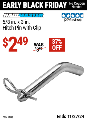 Buy the HAUL-MASTER 5/8 in. x 3 in. Hitch Pin with Clip (Item 65432) for $2.49, valid through 11/27/2024.