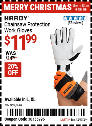 Buy the HARDY Chainsaw Protection Work Gloves (Item 59538/59539) for $11.99, valid through 12/15/2024.