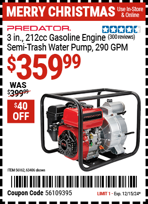 Buy the PREDATOR 3 in. 212cc Gasoline Engine Semi-Trash Water Pump (Item 63406/56162) for $359.99, valid through 12/15/2024.