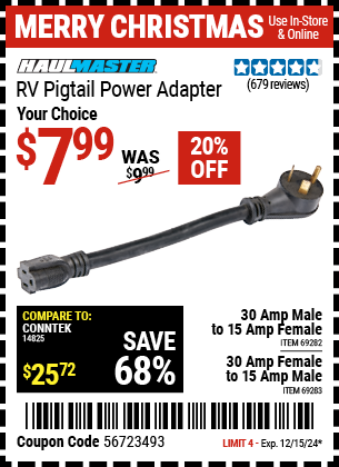 Buy the HAUL-MASTER 30 Amp Male to 15 Amp Female RV Pigtail Power Adapter (Item 69282/69283) for $7.99, valid through 12/15/2024.