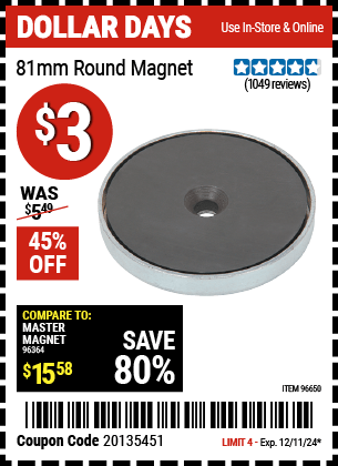 Buy the 81 mm Round Magnet (Item 96650) for $3, valid through 12/11/2024.