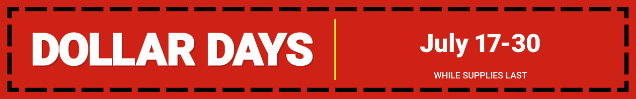 DOLLAR DAYS! Now Thru 7/30